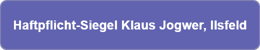 Haftpflicht-Siegel Klaus Jogwer, Ilsfeld